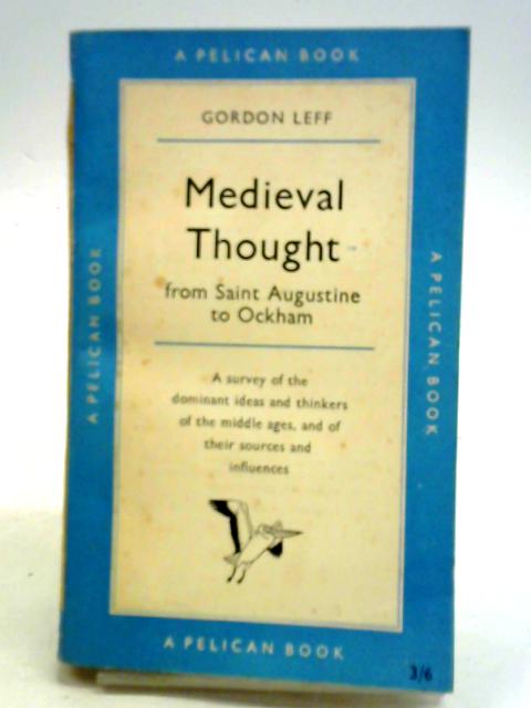 Medieval thought: St. Augustine to Ockham By Gordon Leff