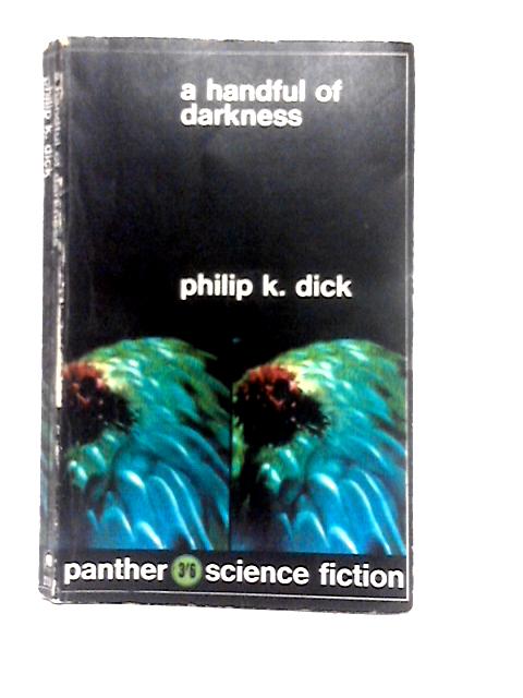 A Handful of Darkness By Philip K. Dick