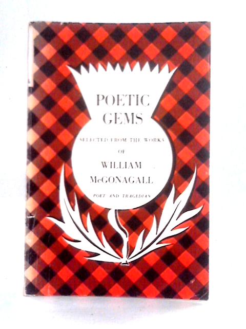 Poetic Gems Selected From The Works Of William Mcgonagall von William McGonagall