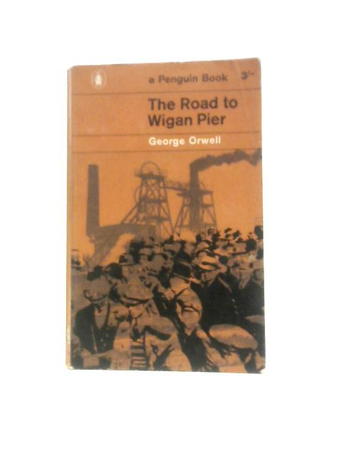 The Road to Wigan Pier von George Orwell