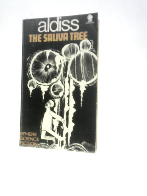 The Saliva Tree And Other Strange Growths By Brian Aldiss