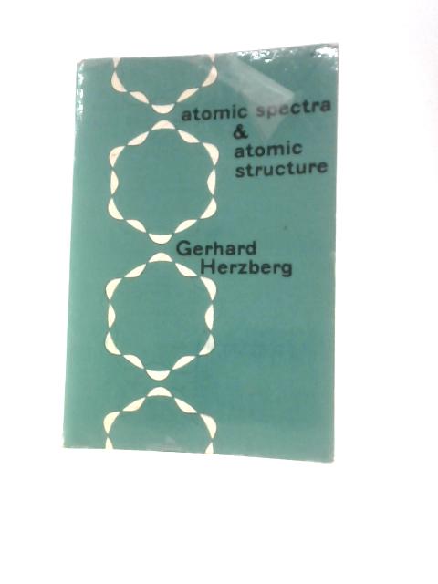 Atomic Spectra and Atomic Structure By Gerhar Herzberg