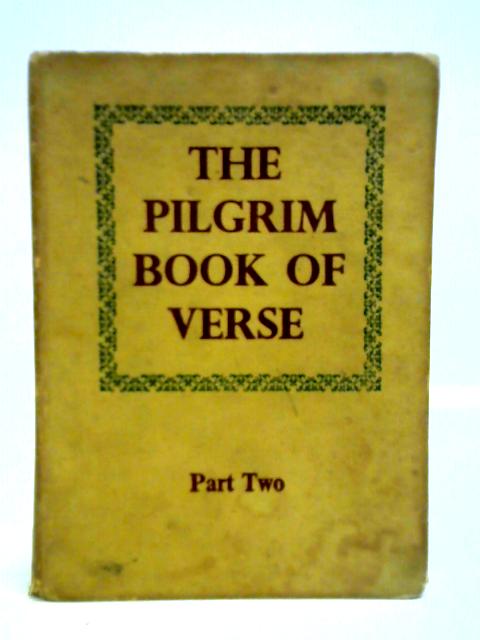 The Pilgrim Book of Verse: Part Two By Unstated