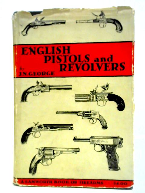 English Pistols & Revolvers von John Nigel George