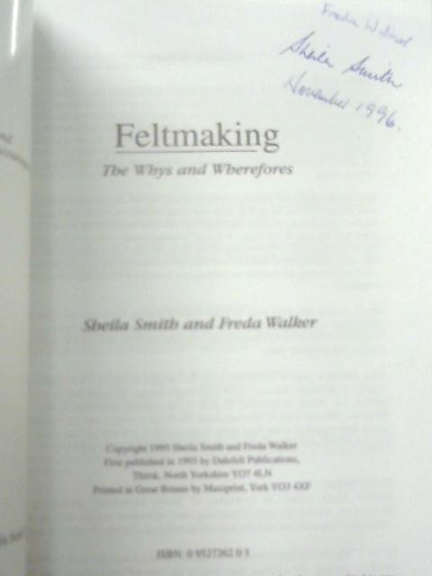 Feltmaking: The Whys and Wherefores von Sheila Smith & Freda Walker