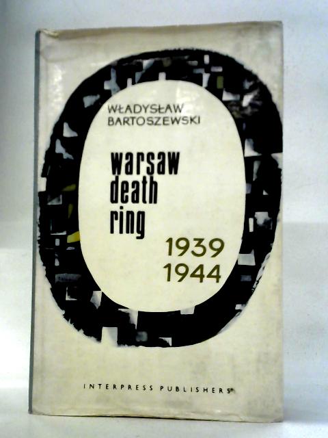 Warsaw Death Ring 1939-1944 By Wladyslaw Bartoszewski