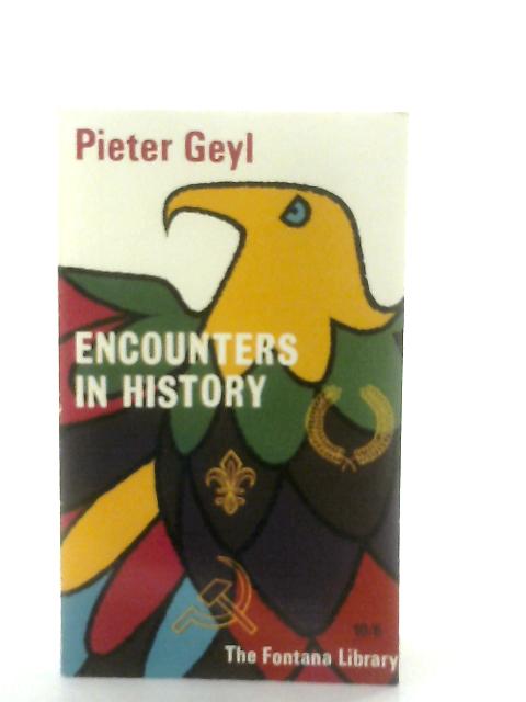 Encounters in History By Peter Geyl