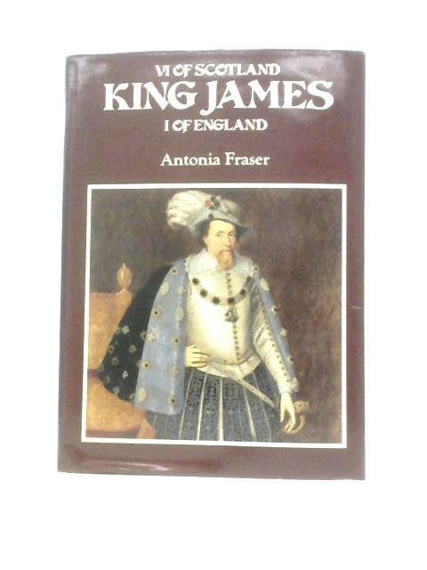 King James: VI Of Scotland, I Of England von Antonia Fraser