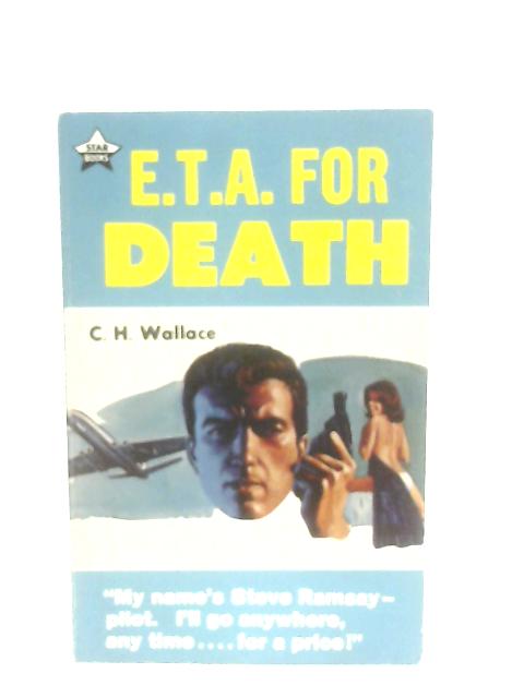 E.T.A. For Death von C. H. Wallace