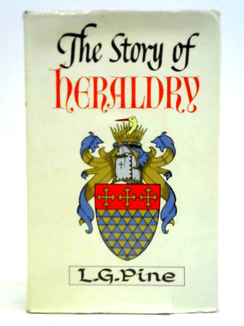 The Story Of Heraldry von L. G. Pine