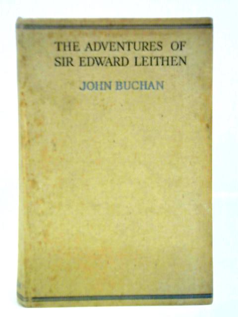 The Adventures of Sir Edward Leithen By John Buchan