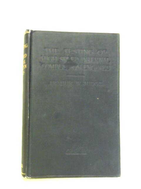 The Testing of High Speed Internal Combustion Engines By Arthur W. Judge