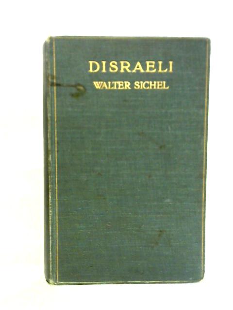 Disraeli: A Study in Personality and Ideas von Walter Sichel