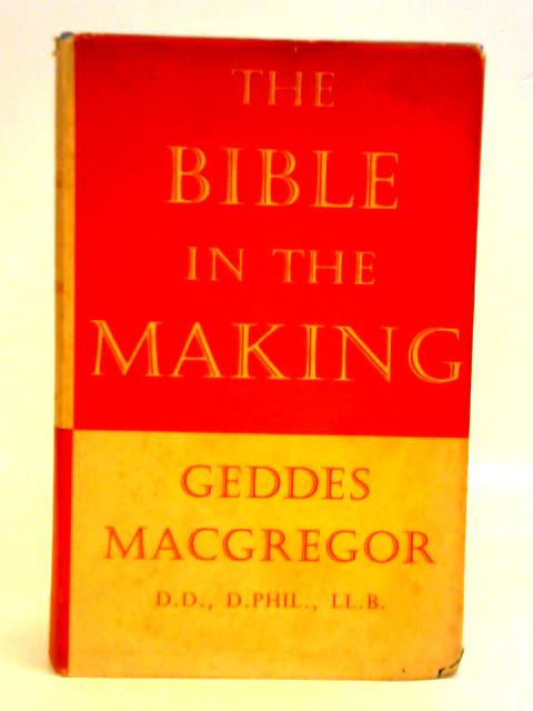 The Bible In The Making von Geddes Macgregor