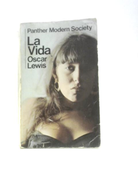 La Vida: A Puerto Rican Family in the Culture of Poverty - San Juan & New York By Oscar Lewis