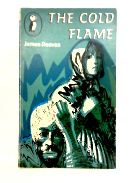 The Cold Flame By James Reeves