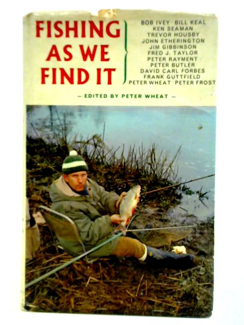 Fishing as We Find It von Peter Wheat