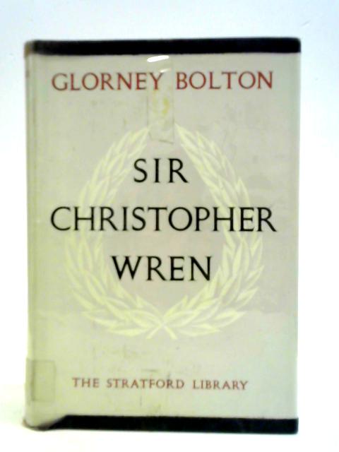 Sir Christopher Wren By Glorney Bolton