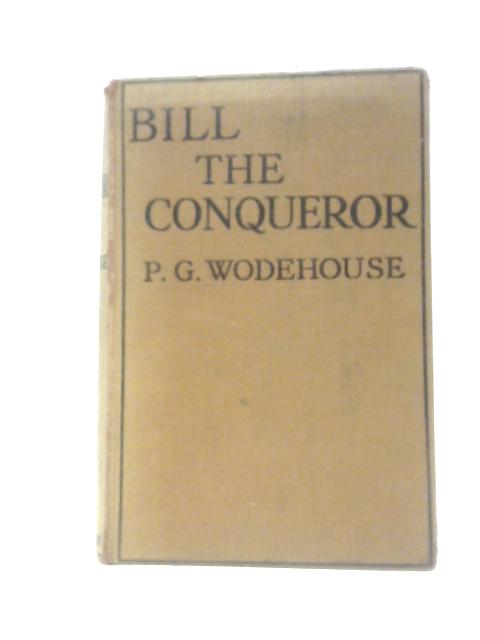 Bill the Conqueror von P.G.Wodehouse