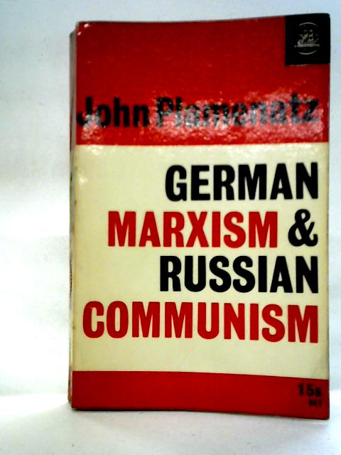 German Marxism & Russian Communism By John Plamenatz