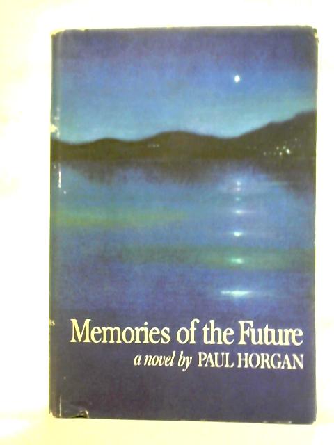 Memories of the Future By Paul Horgan