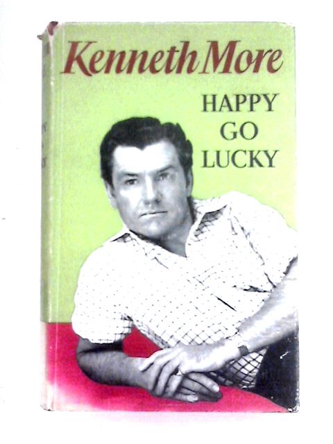 Happy Go Lucky: My Life By Kenneth More