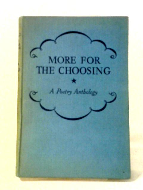 More For the Choosing - A Poetry Anthology By J.A. Stone Ed