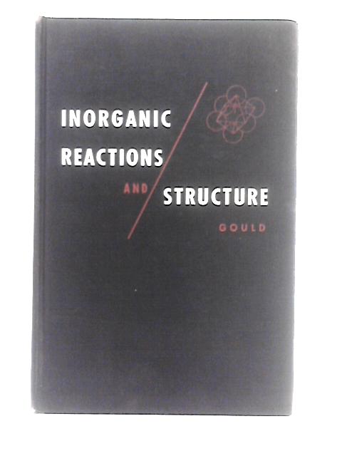 Inorganic Reactions and Structure By Edwin S. Gould