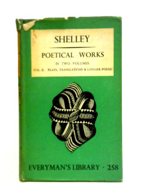 Plays, Translations, and Longer Poems By Percy Bysshe Shelley