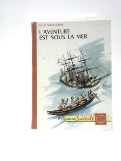 L'Aventure est Sous la Mer By Gilles Saint-Cerere