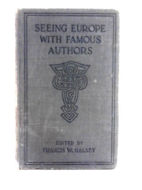 Seeing Europe With Famous Authors Vol X: Russia, Scandinavia And The Southeast By Francis W. Halsey