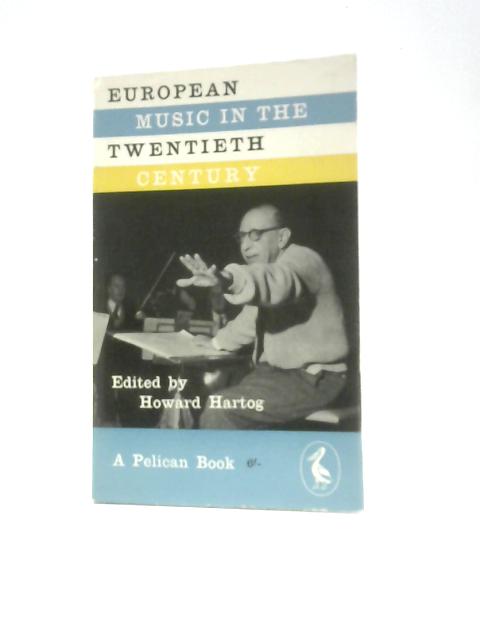 European Music in the Twentieth Century (Pelican Books) par Howard Hartog (Ed.)