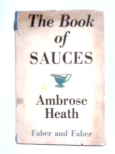 The Book Of Sauces By Ambrose Heath