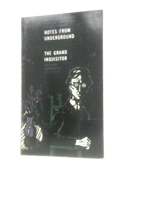 Notes From Underground And The Grand Inquisitor By Fyodor Dostoyevsky