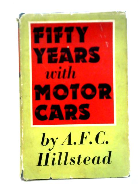 Fifty years with Motor Cars von A.F.C. Hillstead