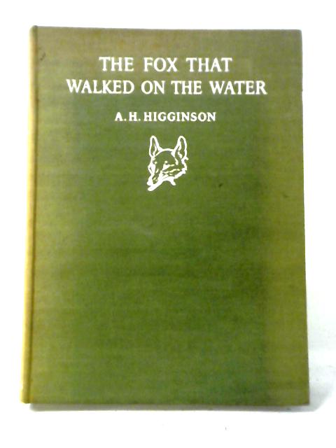 The Fox That Walked On The Water von A. Henry Higginson