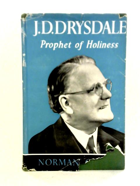 J D Drysdale, Prophet Of Holiness By J D Drysdale