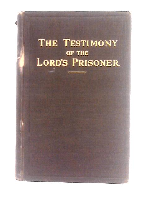 The Testimony of the Lord's Prisoner By Charles H. Welch