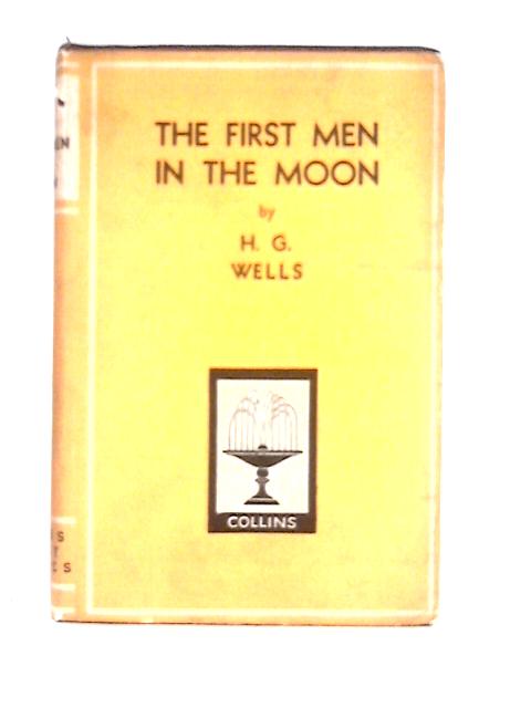The First Men in the Moon By H. G. Wells