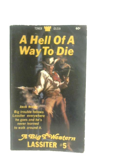 A Hell of A Way to Die By Jack Slade
