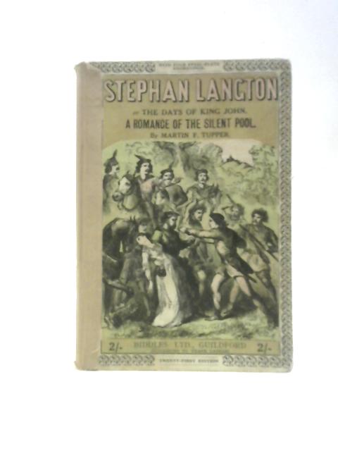 Stephan Langton or The Days of King John: A Romance of the Silent Pool By Martin F. Tupper