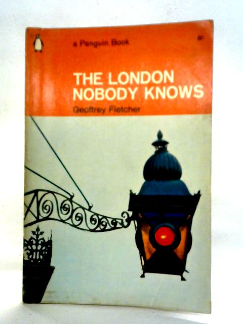 The London Nobody Knows By Geoffrey Fletcher