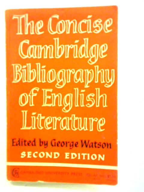 The Concise Cambridge Bibliography of English Literature 600-1950 By George Watson