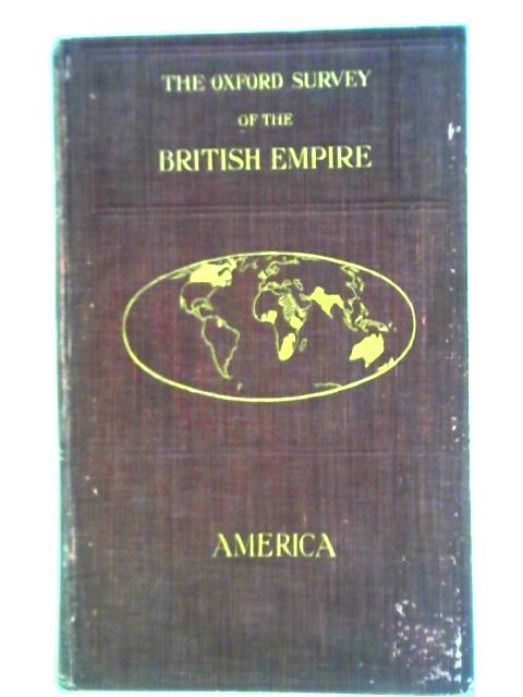 The Oxford Survey of The British Empire. Volume IV: America By A. J. Herbertson