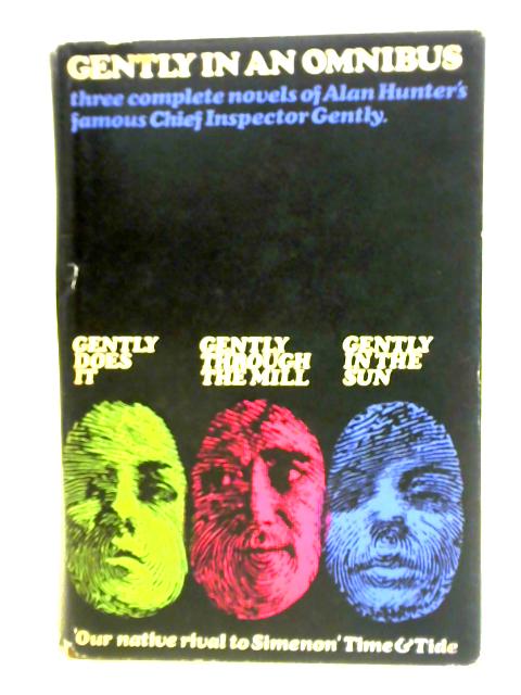 Gently In An Omnibus Three Complete Novels Gently Does It; Gently Through The Mill; Gently In The Sun von Alan Hunter