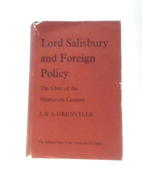 Lord Salisbury and Foreign Policy von J.A.S.Grenville