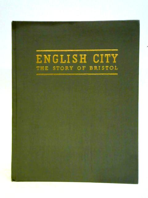 English City: The Growth And The Future Of Bristol By Unstated