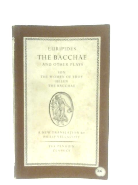 The Bacchae and Other Plays By Euripides