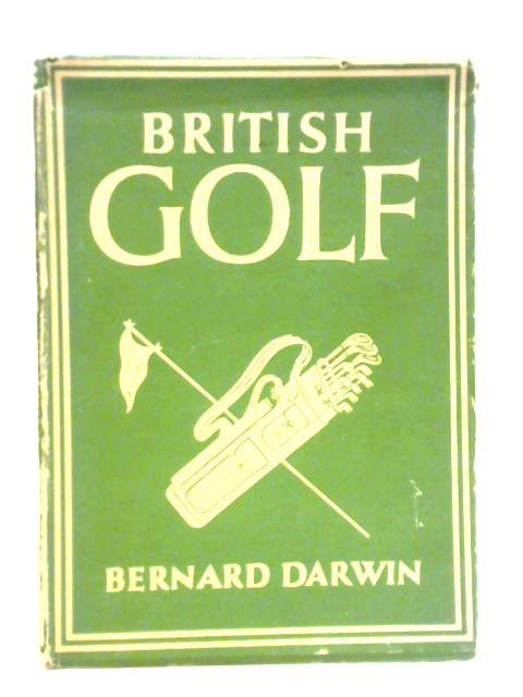 British Golf: Britain in Pictures By Bernard Darwin