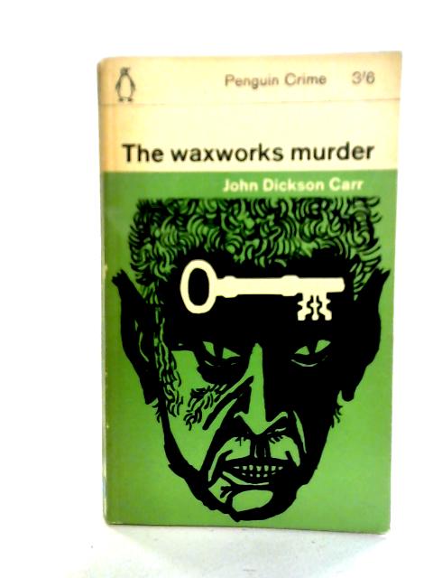 The Waxworks Murder By John Dickson Carr